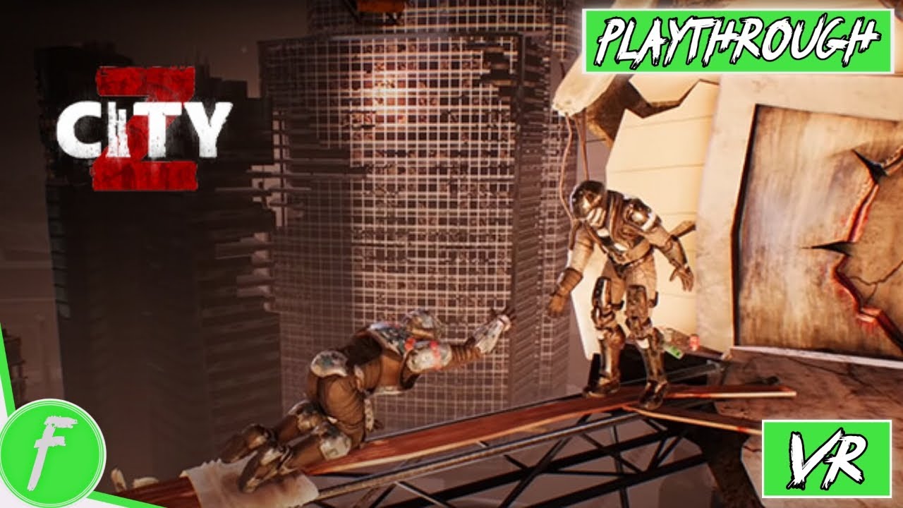 City Z FULL WALKTHROUGH Gameplay HD (VR) | NO COMMENTARY