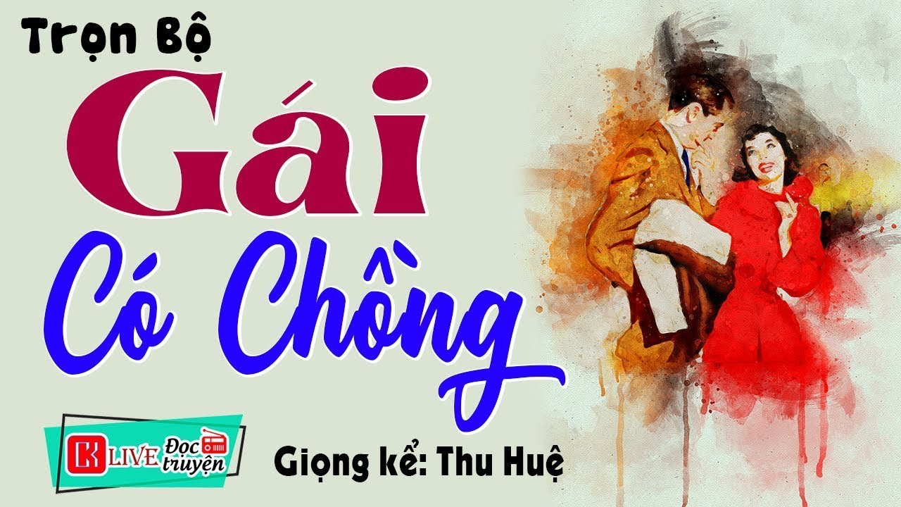 Càng Nghe Càng Hay - GÁI CÓ CHỒNG - Full Truyện Tâm Sự Thầm Kín Việt Nam 2026