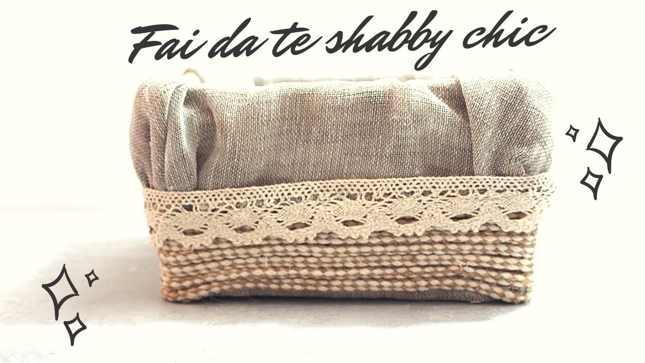 Home decor: shabby chic style. Cestino senza cucire shabby chic fai da te facile da realizzare.