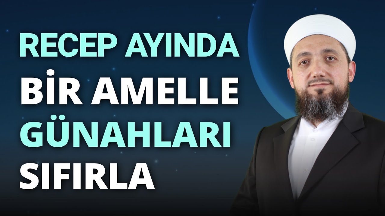 Recep Ayında Bir Amelle Günahlarını Sıfırla!