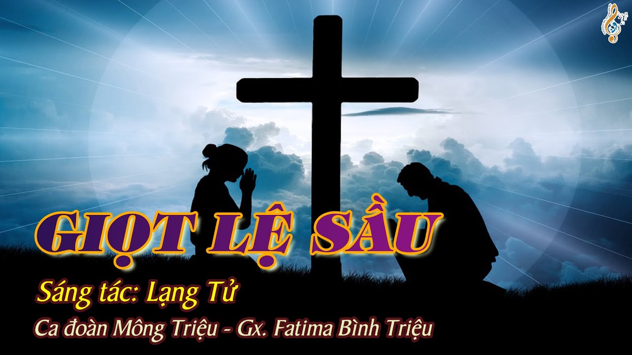 GIỌT LỆ SẦU - Lạng Tử | Ca đoàn Mông Triệu | Gx. Fatima Bình Triệu