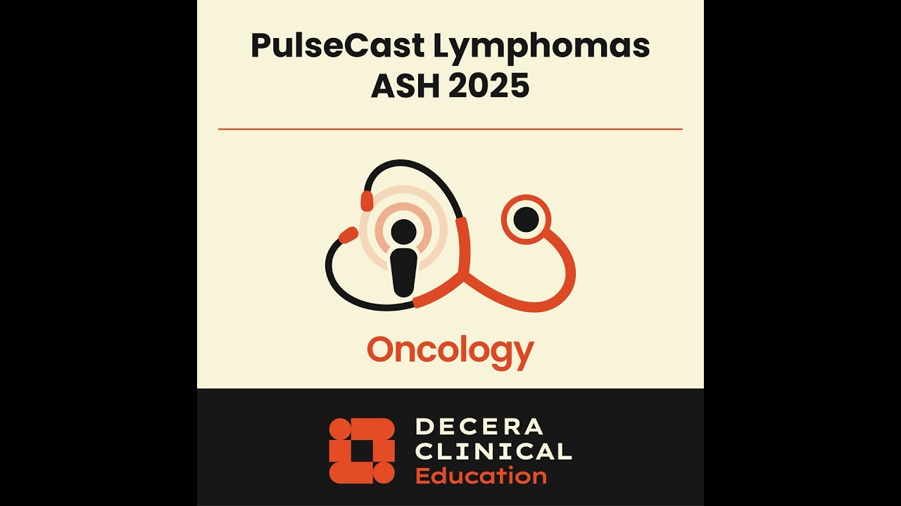 PulseCast: Highlights in Lymphomas From the 2025 ASH Annual Meeting