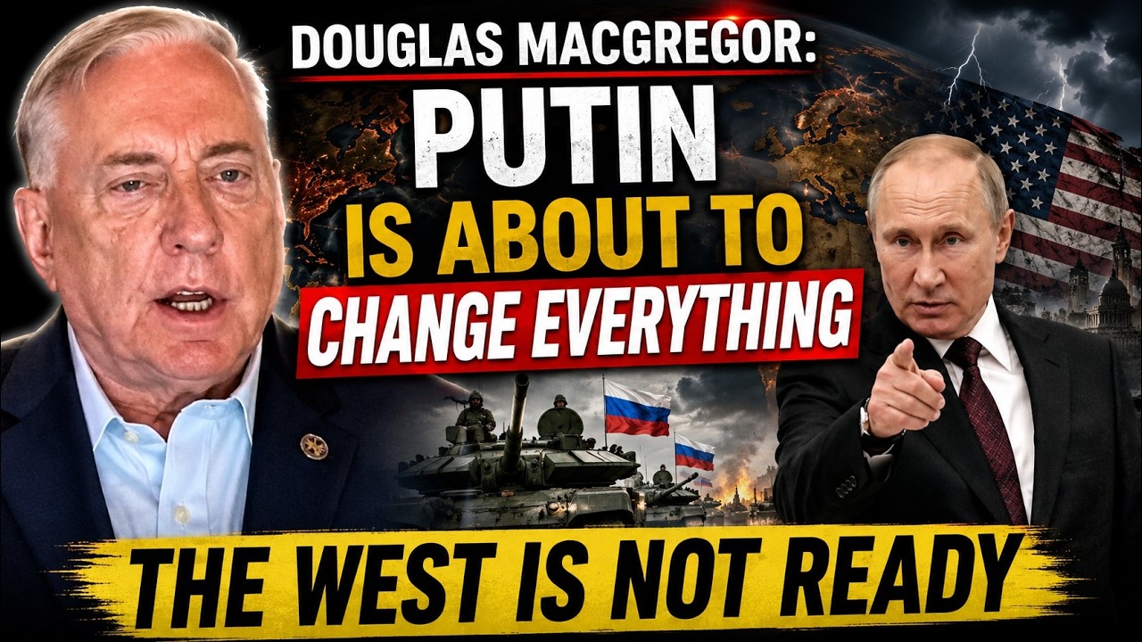 Douglas Macgregor: Putin Is About to Change Everything &mdash; The West Is Not Ready