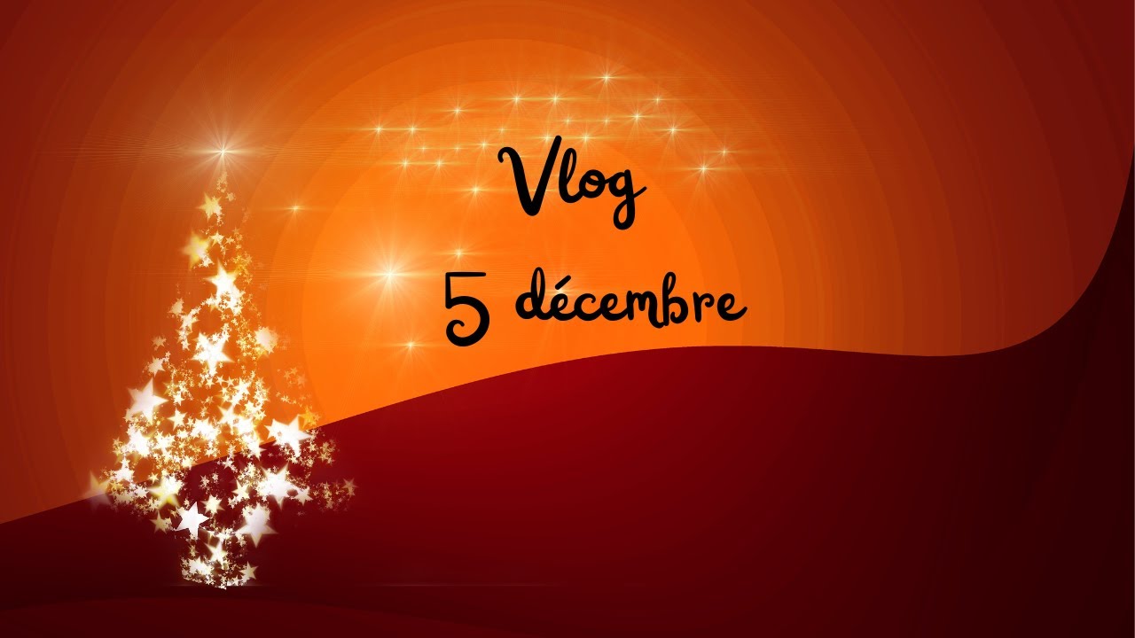 Vlog 5 décembre