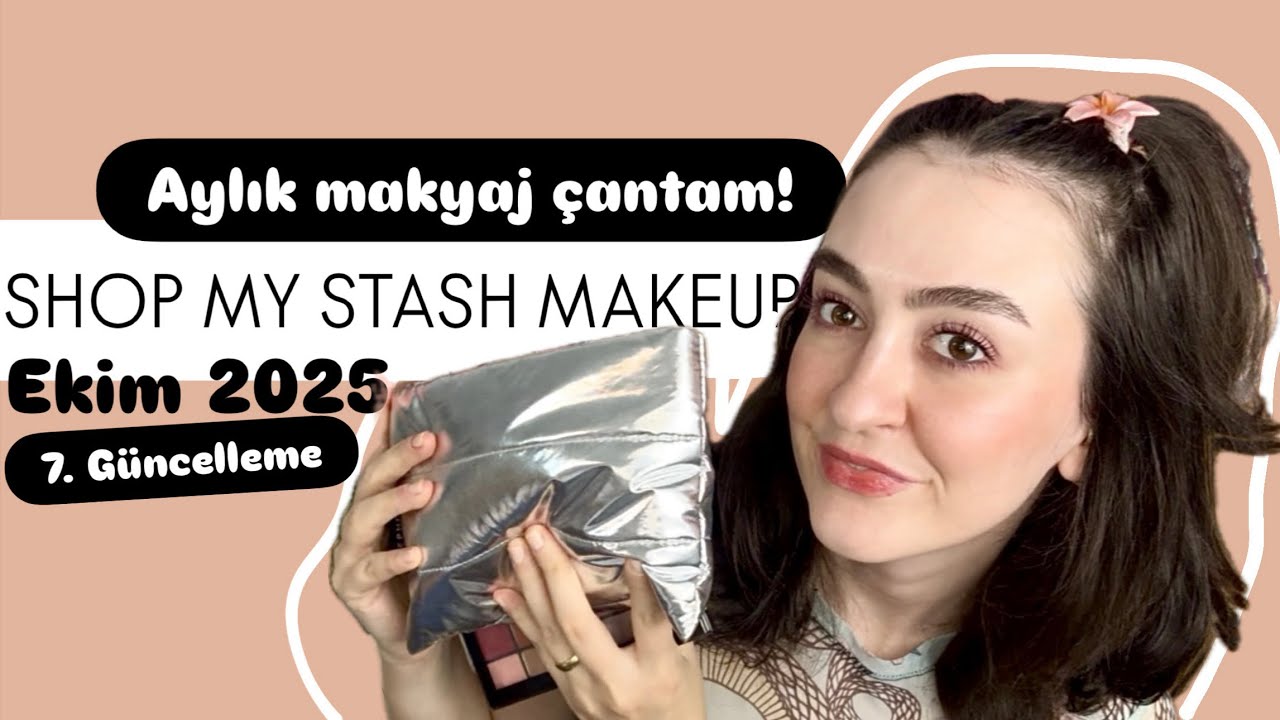 SHOP MY STASH MAKEUP 7. Güncelleme| Ekim 2025| Aylık makyaj çantası hazırlıyoruz