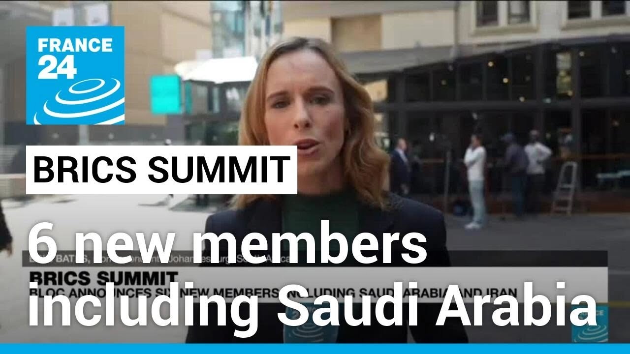 BRICS summit: Bloc announces 6 new members including Saudi Arabia and Iran • FRANCE 24 English