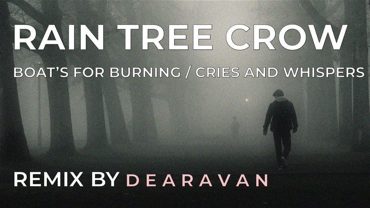 Rain Tree Crow - Boat's For Burning / Cries And Whispers (D E A R A V A N)