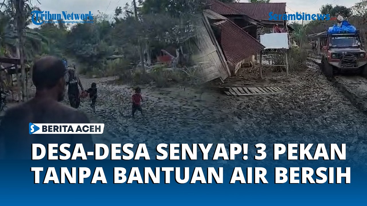 Desa-desa Pedalaman Terlalu Senyap Tak Tersentuh Bantuan, 3 Pekan Tanpa Air Bersih!
