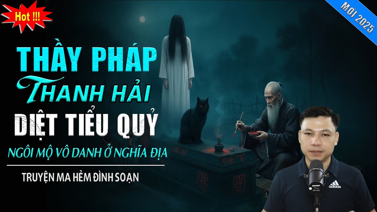 TRUYỆN MA : THẦY PHÁP THANH HẢI DIỆT TIỂU QUỶ | MC ĐÌNH SOẠN KỂ