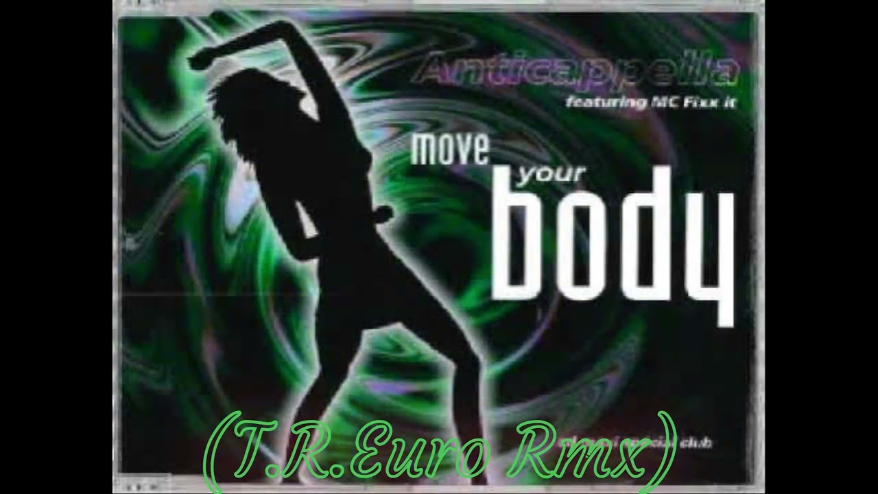 Anticappella feat.  Mc Fixx It - Move Your Body (T.R.Euro Rmx)