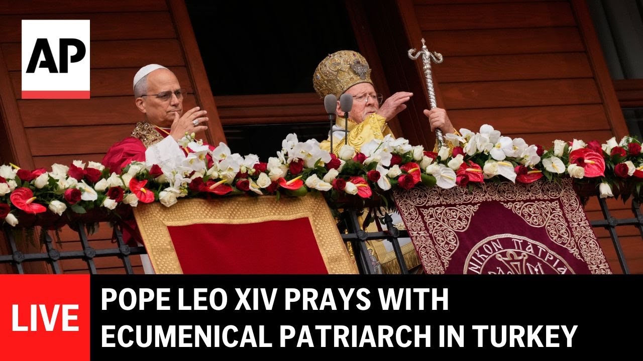 LIVE: Pope Leo XIV prays with Ecumenical Patriarch in Istanbul