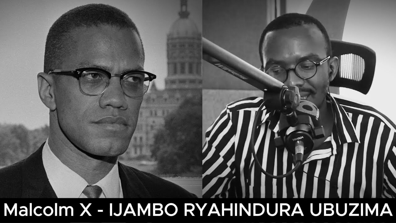 Malcolm X (E) - IJAMBO RYAHINDURA UBUZIMA EP730
