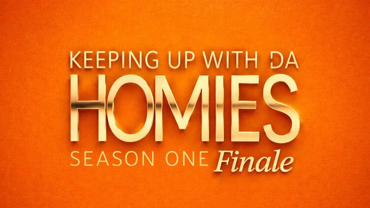 Keeping Up With Da Homies Episode 8 (Season One Finale)