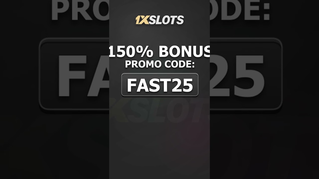 1XSLOTS promo code 2025 - ''FAST25'' up to 150% BONUS (1XSLOTS bonus code)