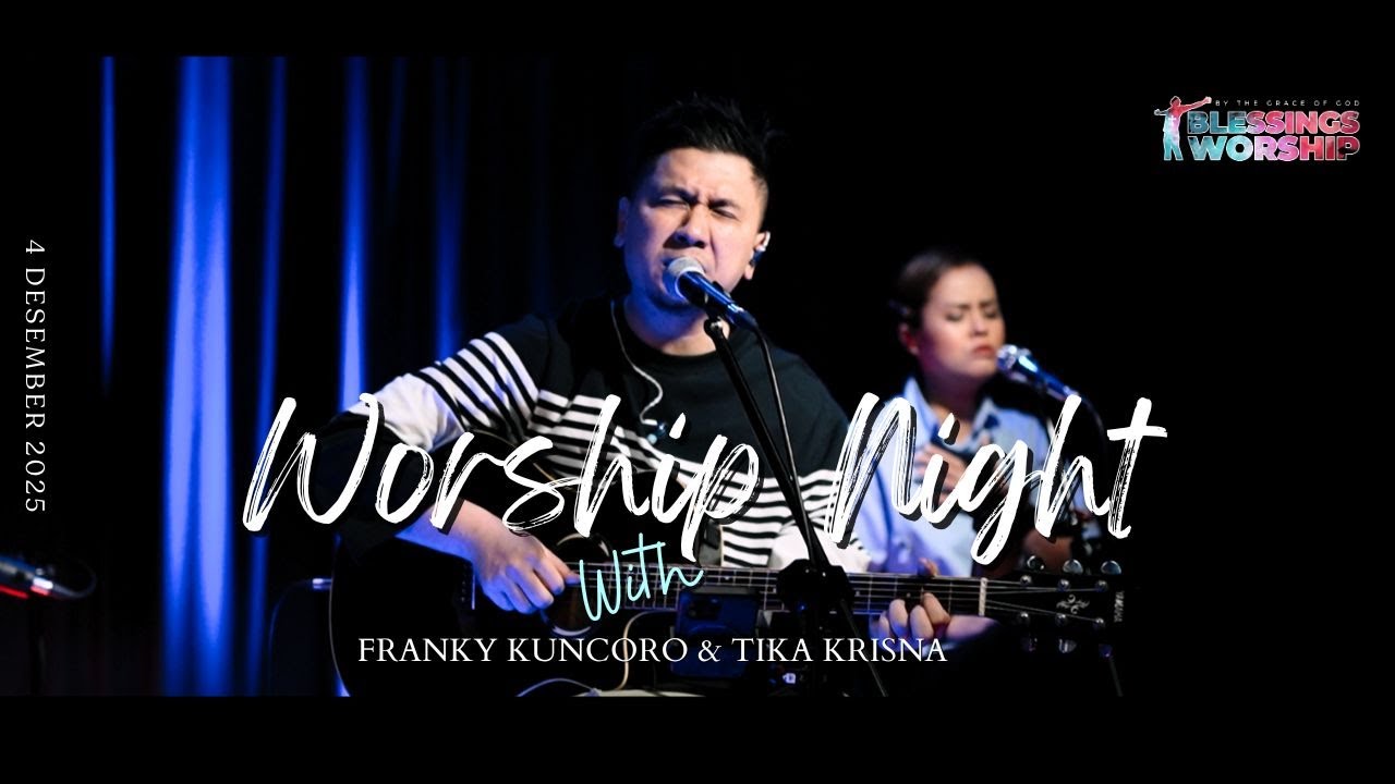 BLESSINGS WORSHIP 4 DESEMBER 2025 | Franky Kuncoro & Tika Krisna