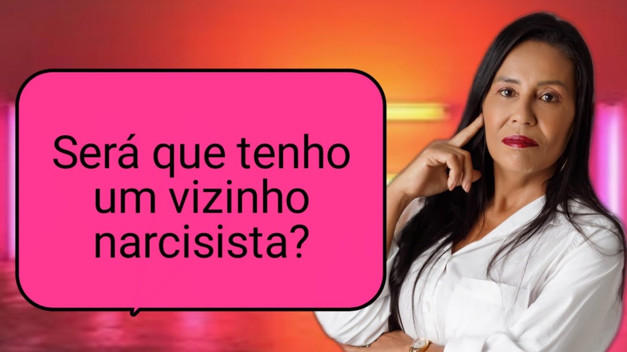 Será que tenho um vizinho narcisista?