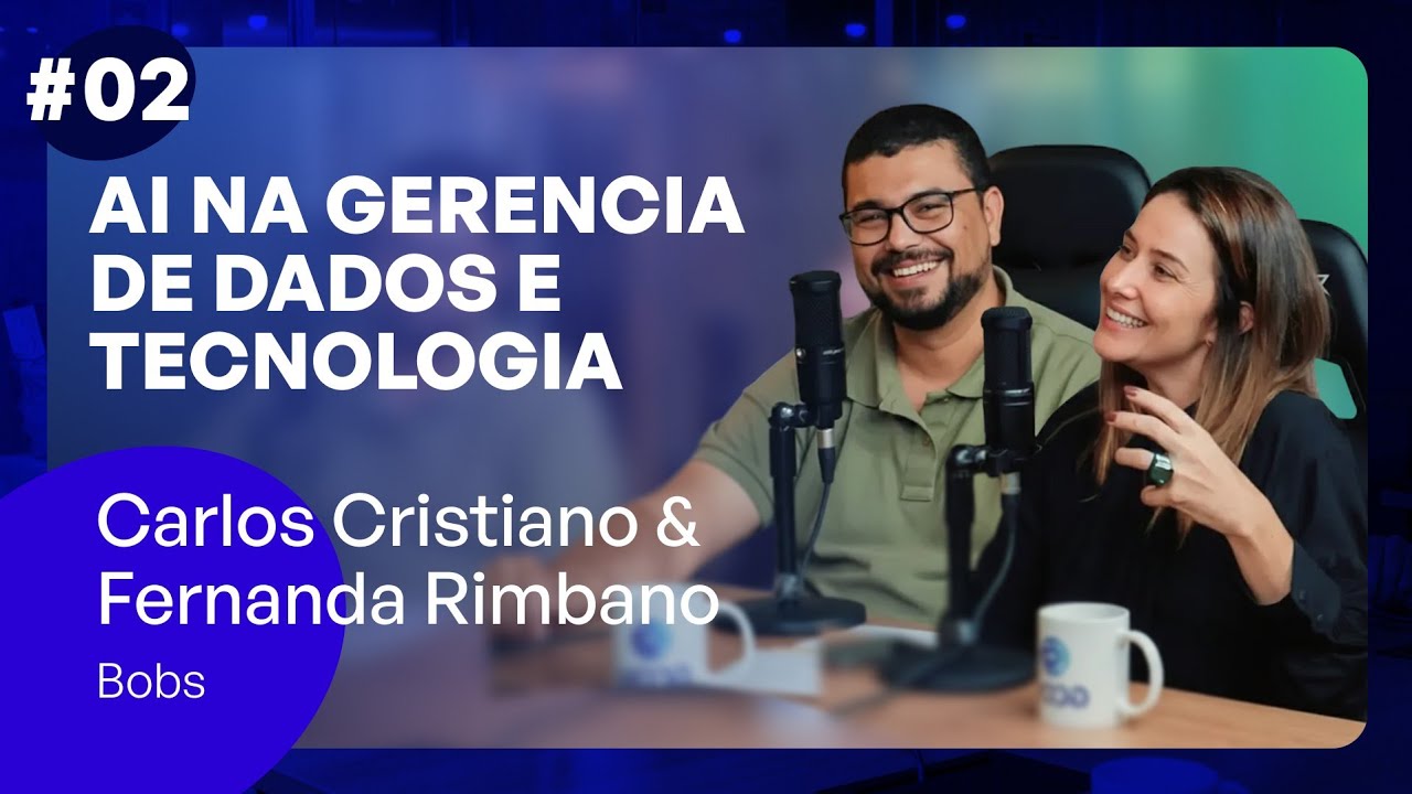 IA na Gerencia de Dados e Tecnologia - Bob's Brasil - Carlos Cristiano e Fernanda Rimbano #02