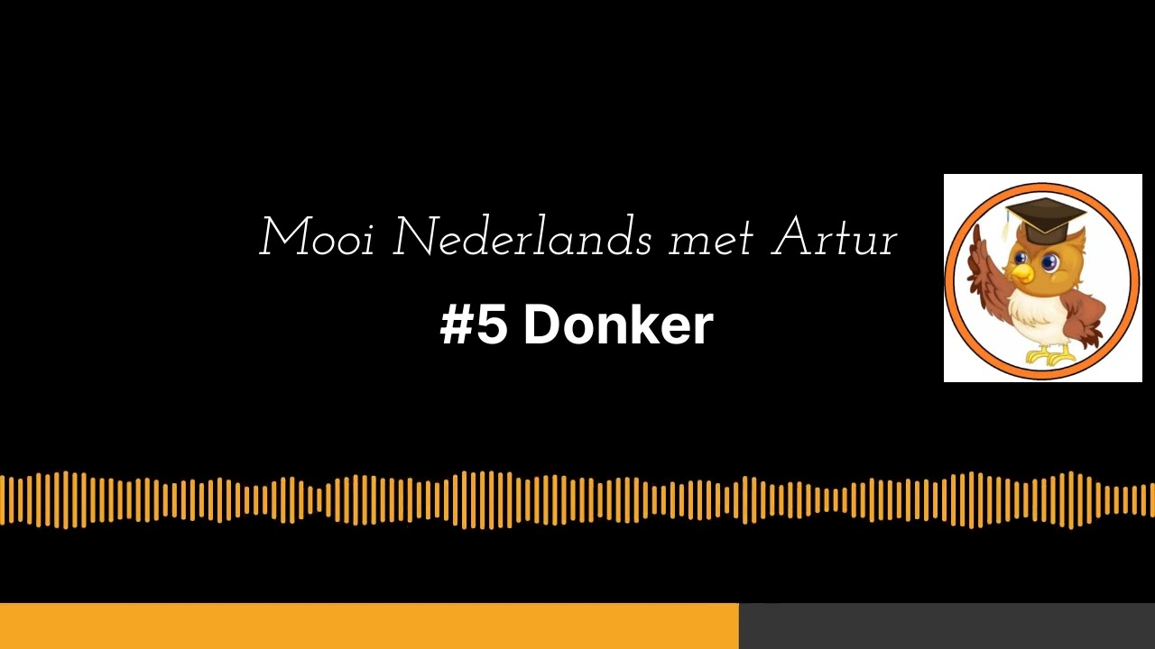 #5 Donker - Mooi Nederlands met Artur