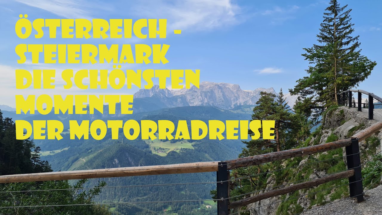 &Ouml;sterreich Steiermark - die sch&ouml;nsten Momente der Motorradreise