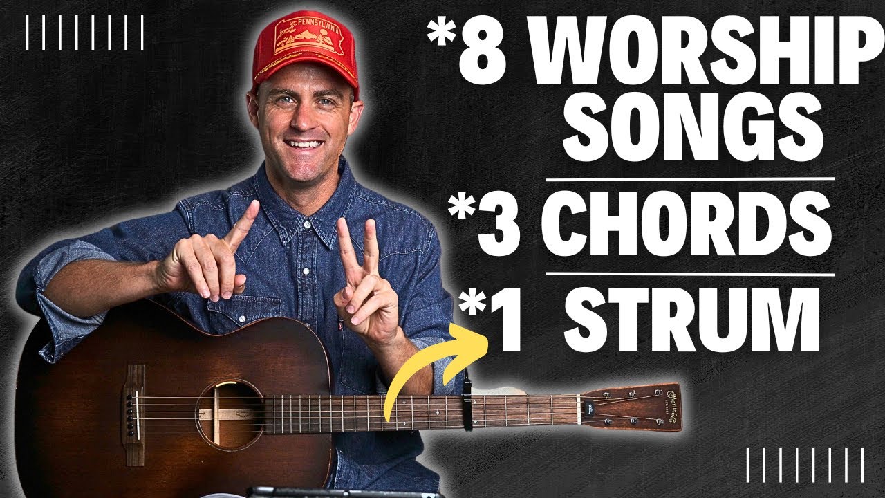 8 Worship Songs - 3 Chords - 1 Strum Pattern