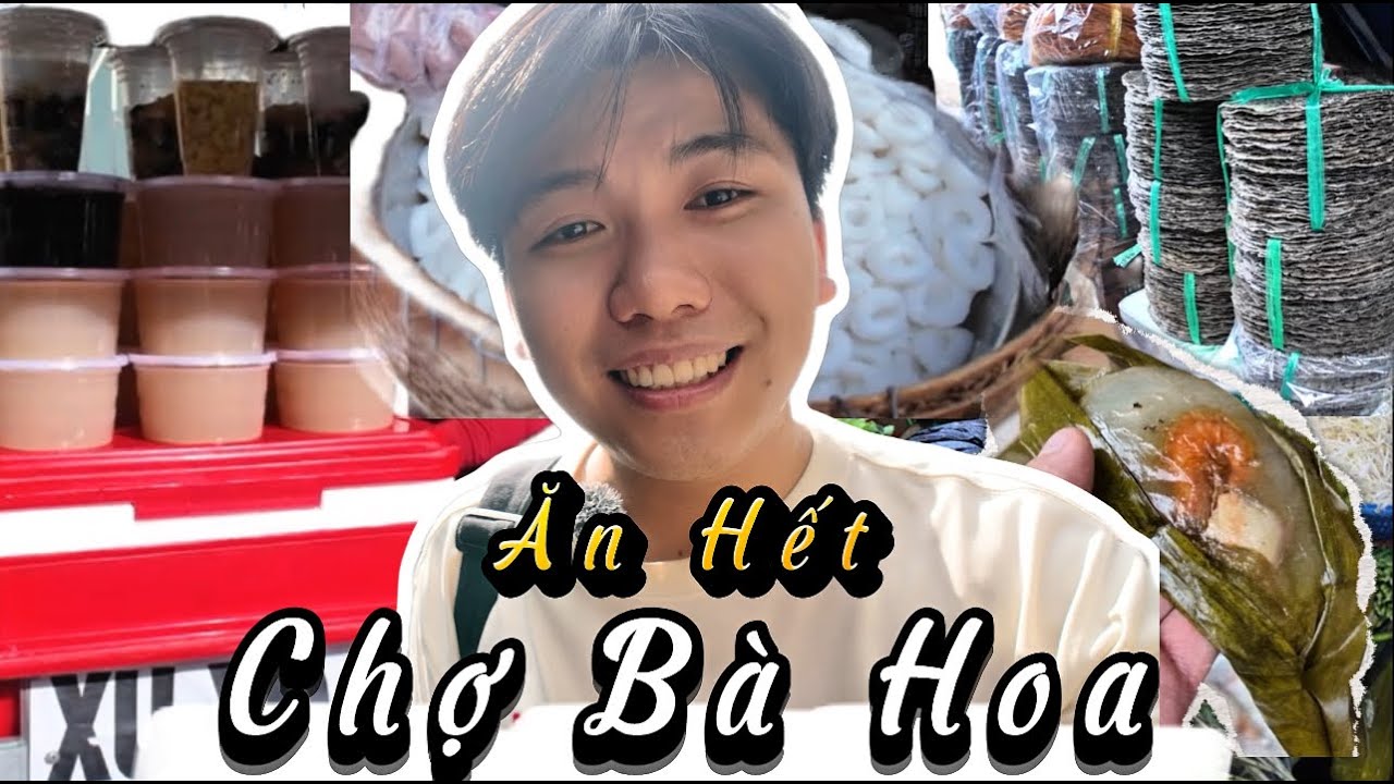 Ăn hết chợ Bà Hoa – chợ quê giữa lòng Sài Gòn có gì mà ai cũng mê ?