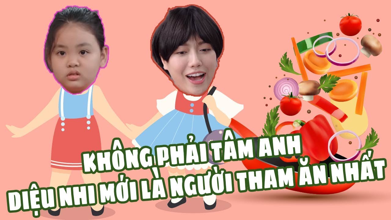 KHÔNG PHẢI TÂM ANH DIỆU NHI MỚI LÀ NGƯỜI THAM ĂN NHẤT | ĐẸP TV