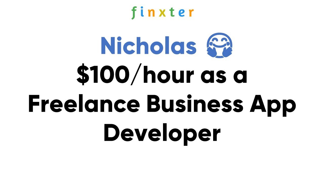 $100/hour as a Freelance Business App Developer ... to Nicholas