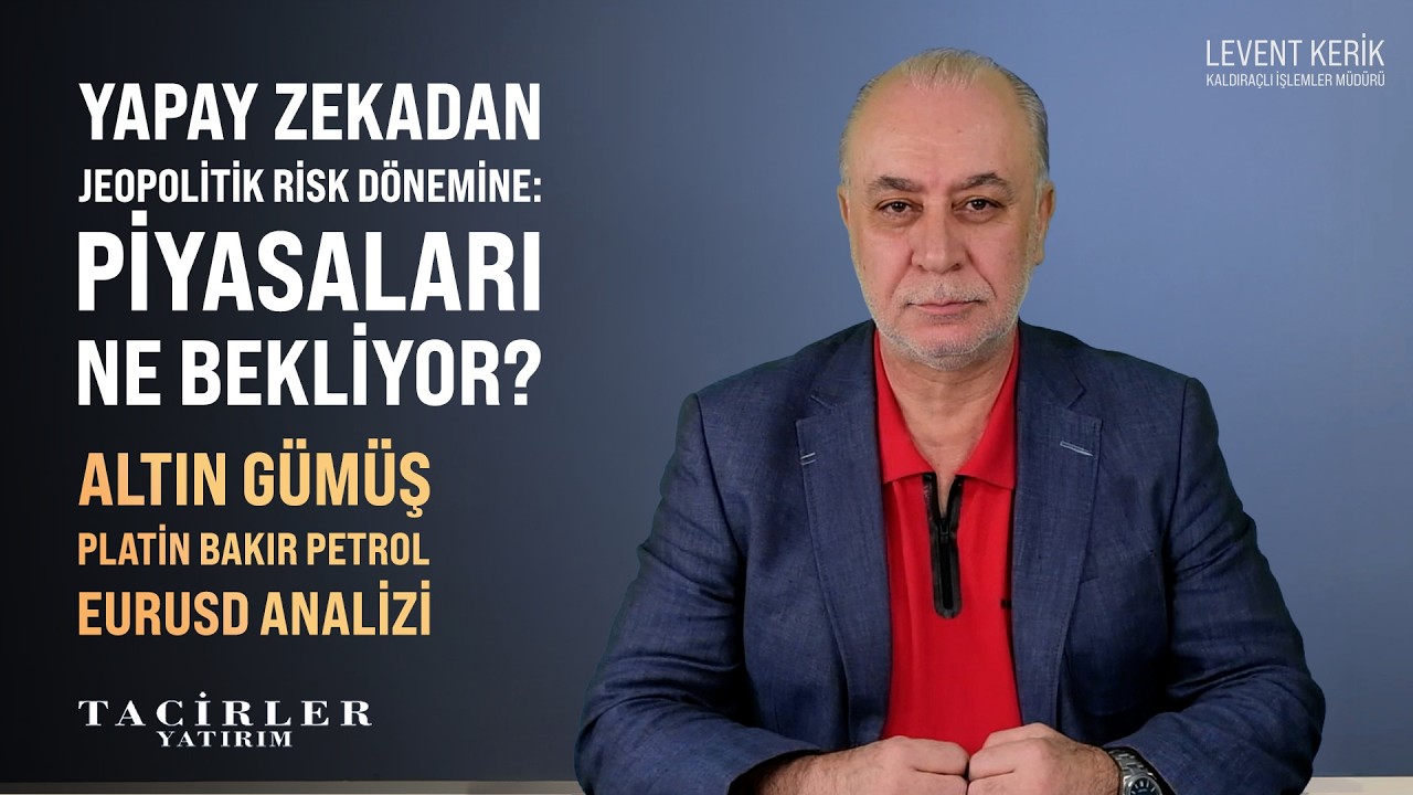Yapay Zekadan Jeopolitik Risk Dönemine | Levent Kerik | Tacirler Yatırım
