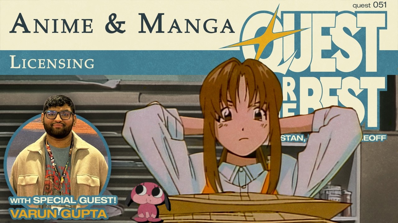 Anime & Manga Licensing | #animelicensing | Quest 051