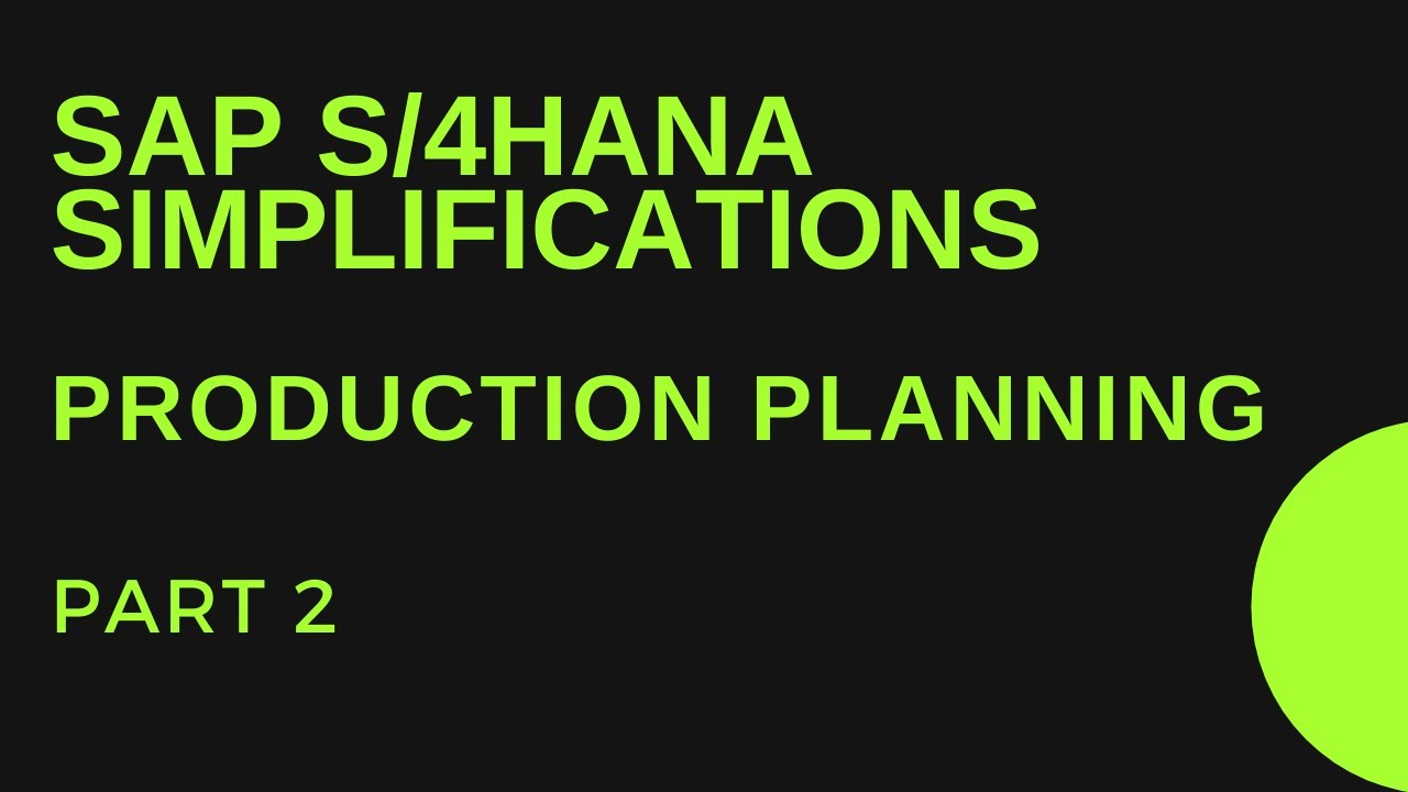 SAP S/4HANA Simplifications in Production Planning - Part #2