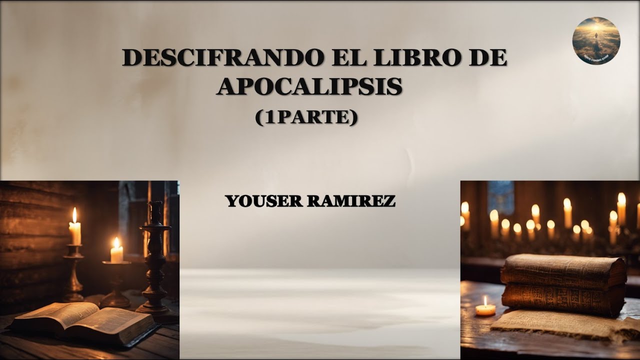 Descifrando el Libro de Apocalipsis ( 1 parte )