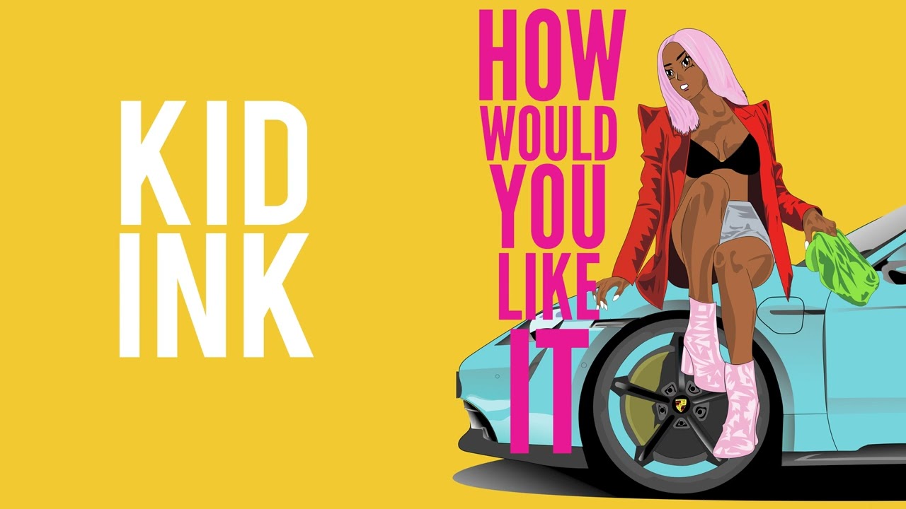 Kid Ink - How Would You Like It [Audio]