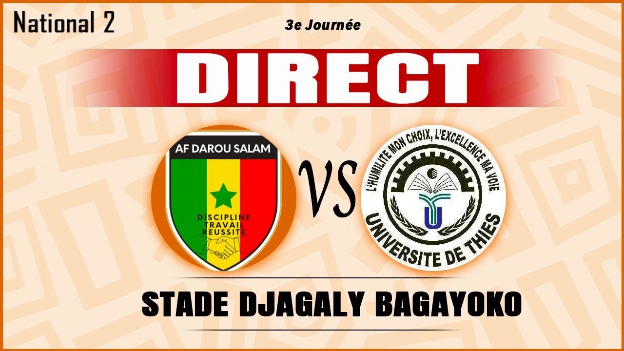 AF DAROU SALAM VS UNIVERSITE DE THIES - 3e Journée NATIONAL 2 -STADE DJAGALY BA