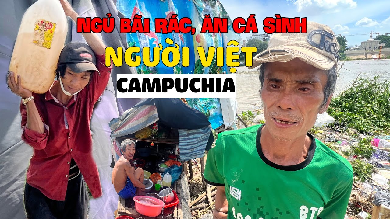 Người Việt ăn cá thối ngủ bãi rác giữa khu ổ chuột Campuchia I Phong Bụi