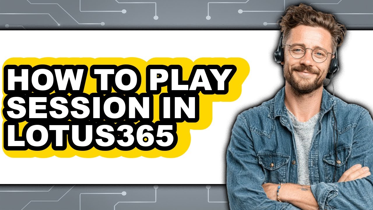 How to Play Session in Lotus365 - Full Guide