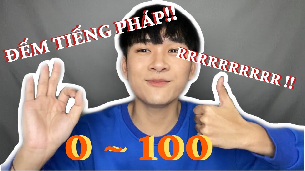ĐẾM TỪ 0 ĐẾN 100 BẰNG TIẾNG PHÁP | cùng với mình | Hồng Huân