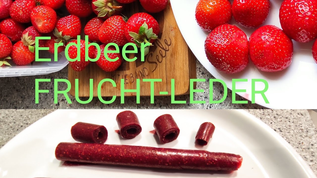 Gibt es noch Erdbeeren?/Schnell Fruchtleder machen/Die gesündeste Art Erdbeeren haltbar machen