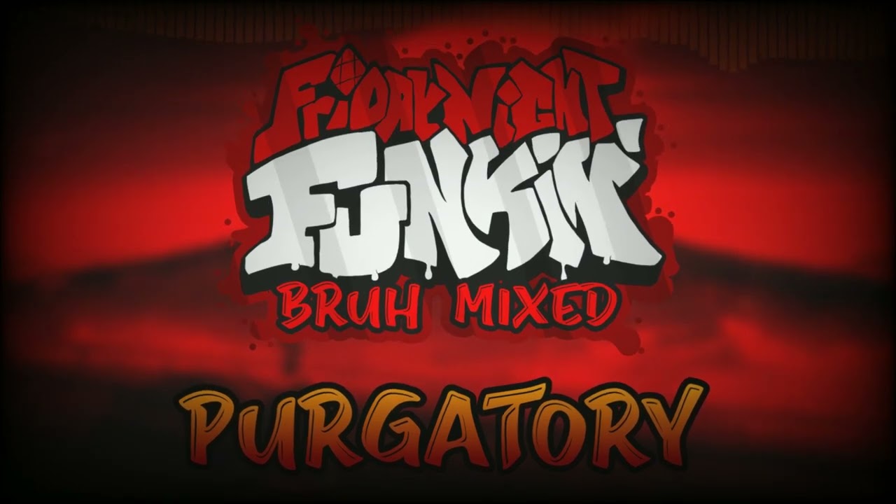 Purgatory - Friday Night Funkin' Bruh Mixed
