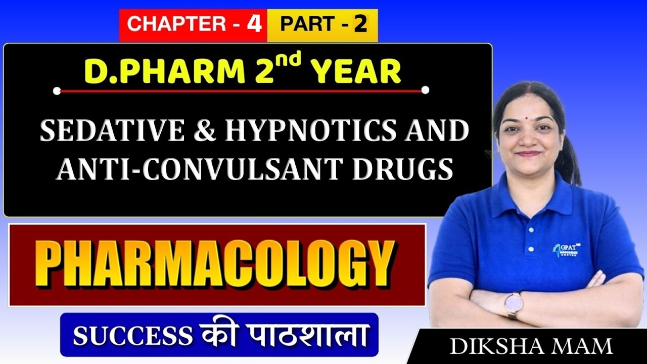 D.Pharm 2nd Year | Pharmacology: Sedative Hypnotics & Anticonvulsant Drugs | Chapter 4 Part 2