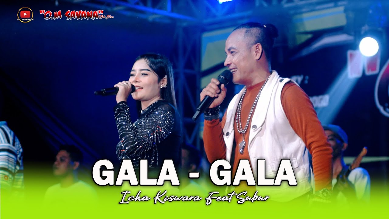 GALA - GALA - ICHA KISWARA FEAT SUBUR - OM SAVANA SAKJOSE - ( PEMUDA PATROLI BERSATU )