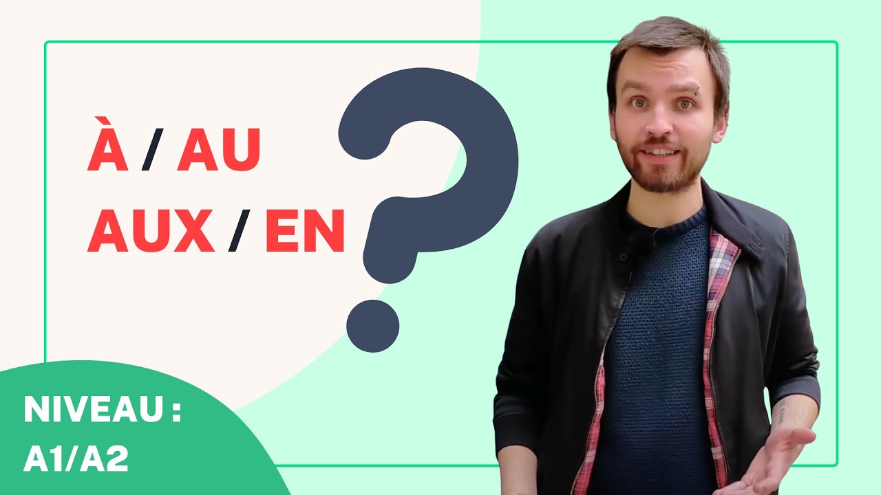 À / AU / AUX / EN