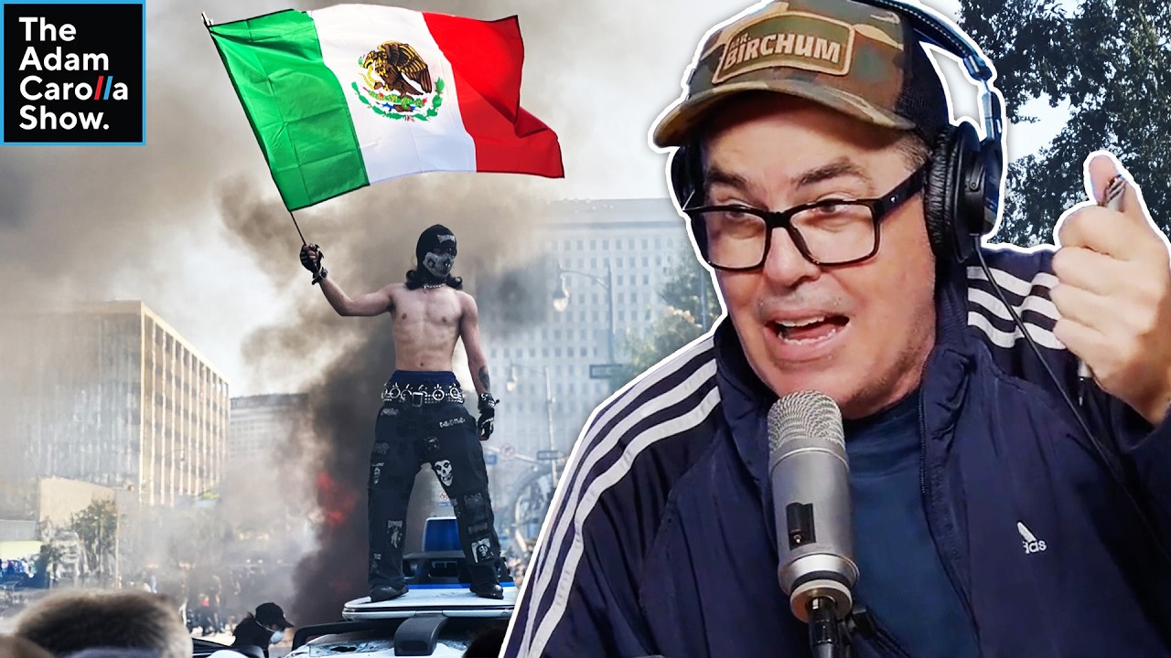 Adam Carolla Reacts to Insane Footage from the LA Immigration Riots