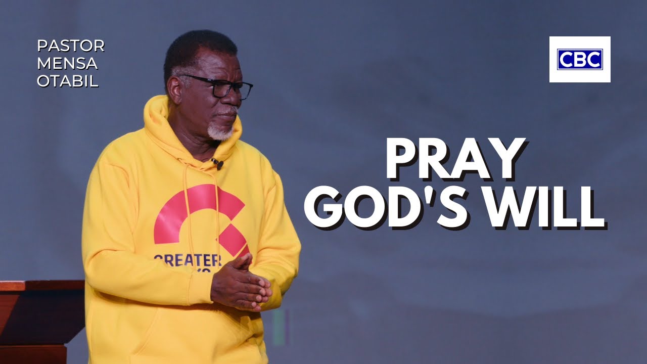 Pray God's Will || Pastor Mensa Otabil