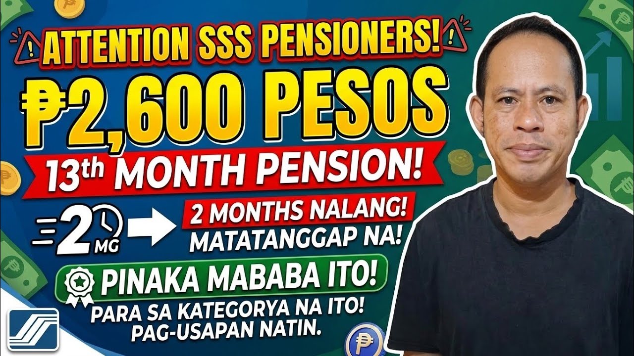✅️SSS PENSIONERS! 2,600 13TH MONTH PENSION, 2 MONTHS NALANG MAKUKUHA NA! PINAKA MABABA ITO! ALAMIN.