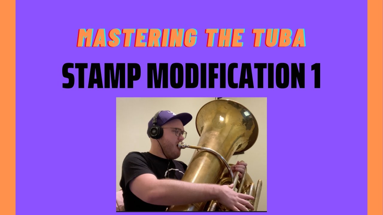 Stamp Modification 1 - Mastering the Tuba [CC Tuba]