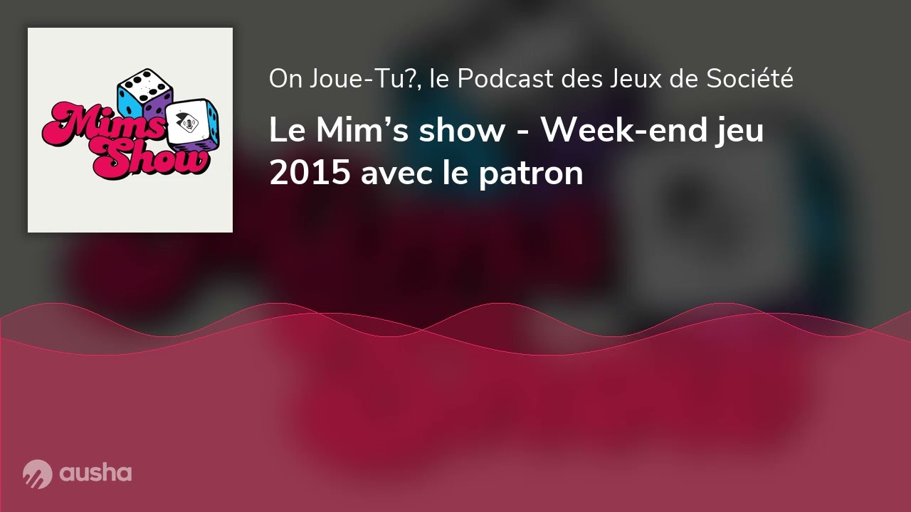Le Mim’s show - Week-end jeu 2015 avec le patron