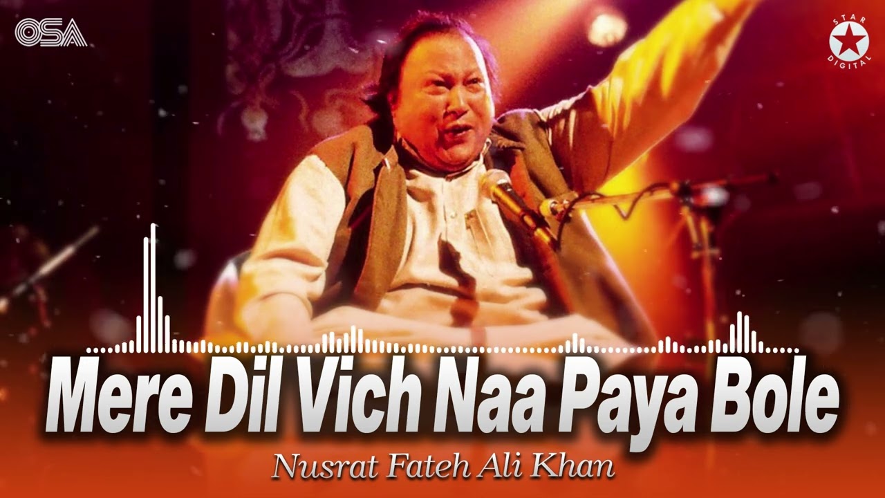 Ustad Nusrat Fateh Ali Khan - Mere Dil Vich Naa Paya Bole - Greatest Qawwal | OSA Worldwide
