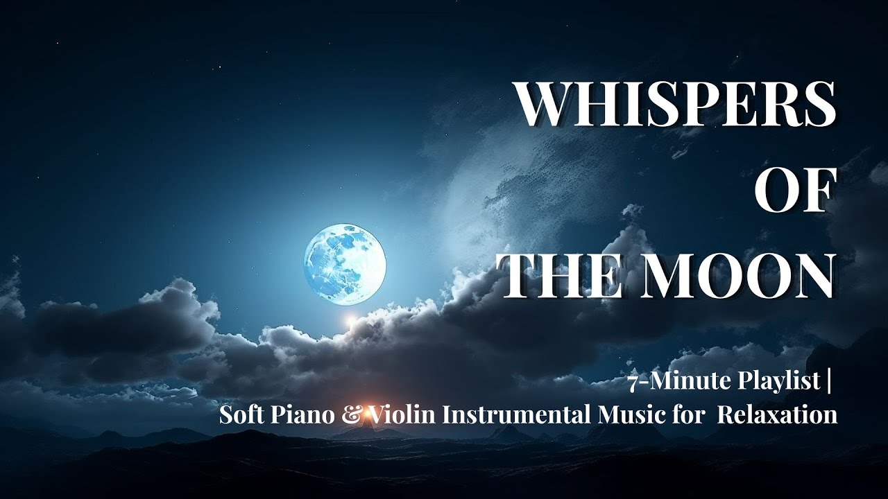 Whispers of the Moon | 7 Minutes of Serenity | Soft Piano & Violin Instrumental Music 🌊🎻