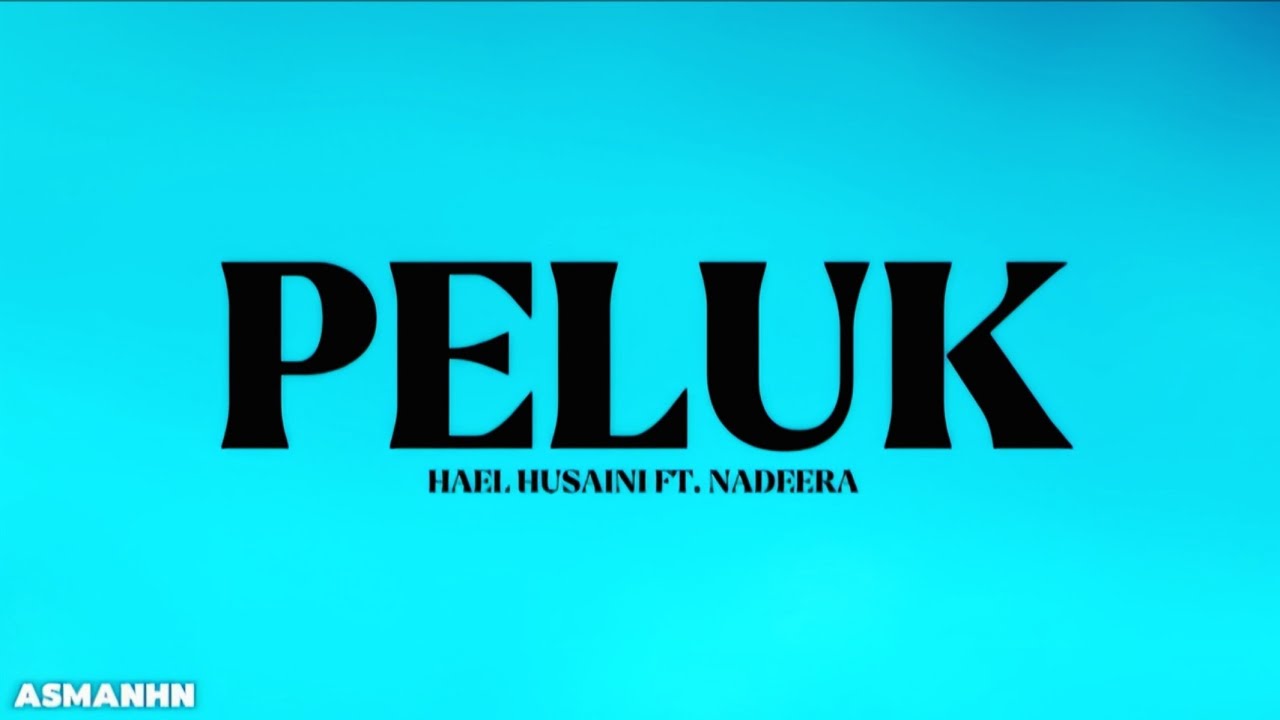 PELUK - HAEL HUSAINI FT. NADEERA (LIRIK)