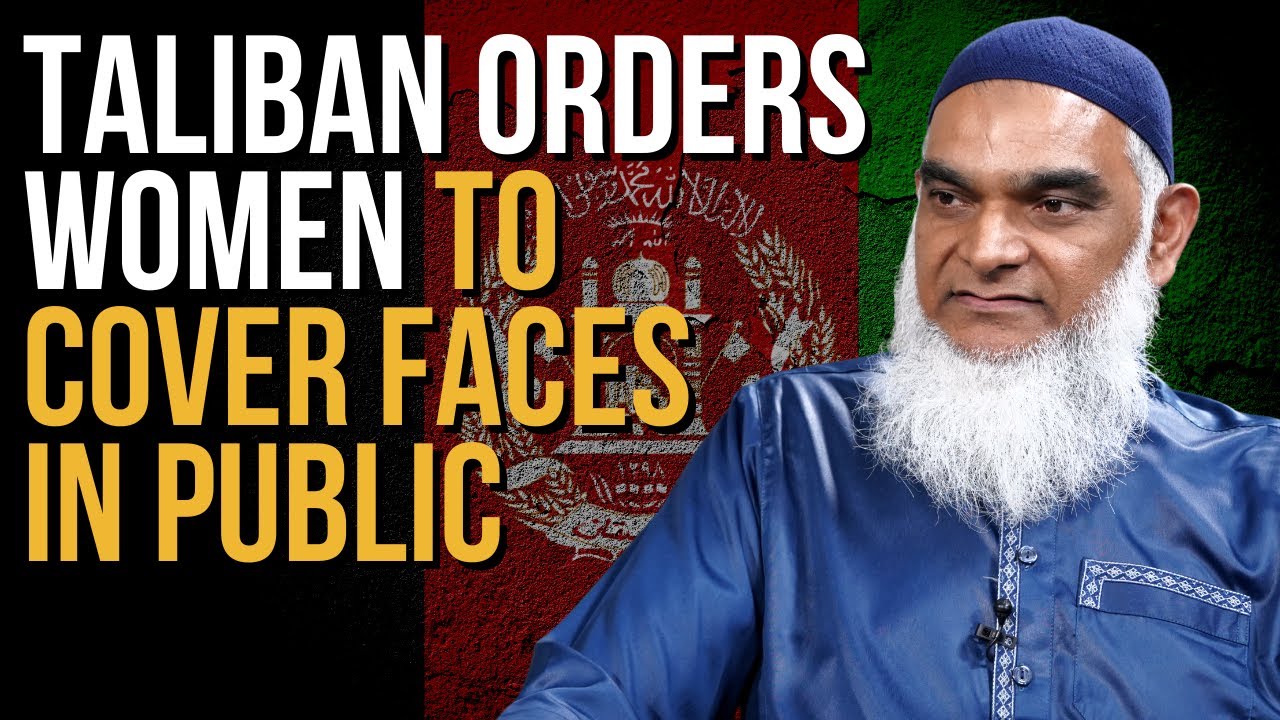 Taliban Says Women Should Cover Their Faces in Public | Dr. Shabir Ally